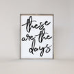 These Are The Days Wood Sign