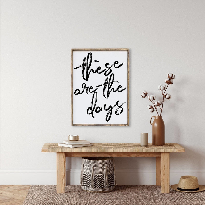 These Are The Days Wood Sign