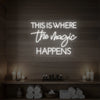 This Is Where The Magic Happens Neon Sign
