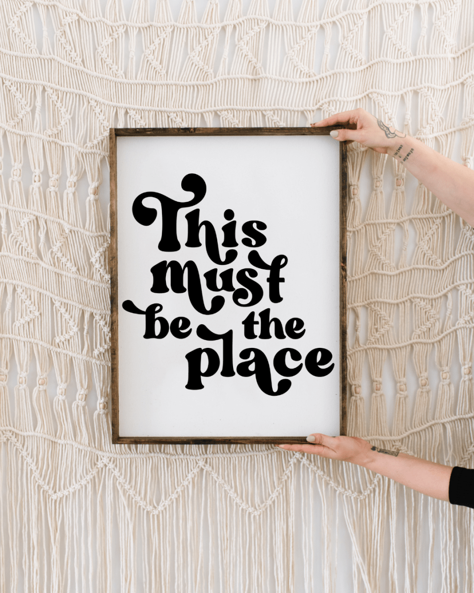 This Must be the Place Wood Sign