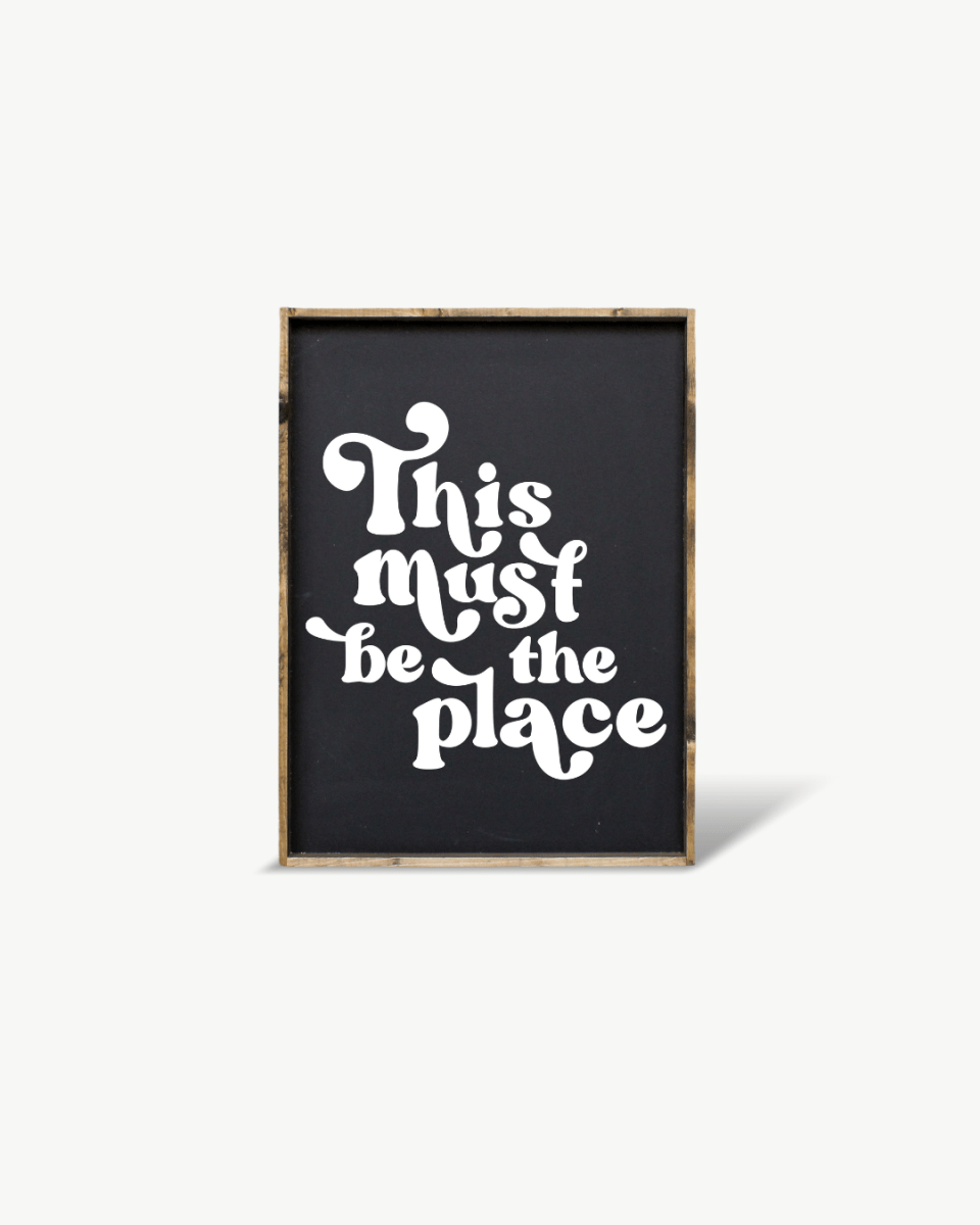 This Must be the Place Wood Sign