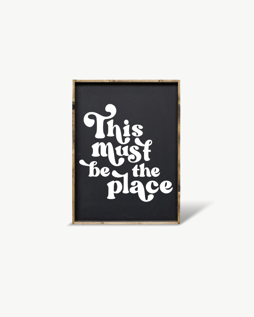This Must be the Place Wood Sign