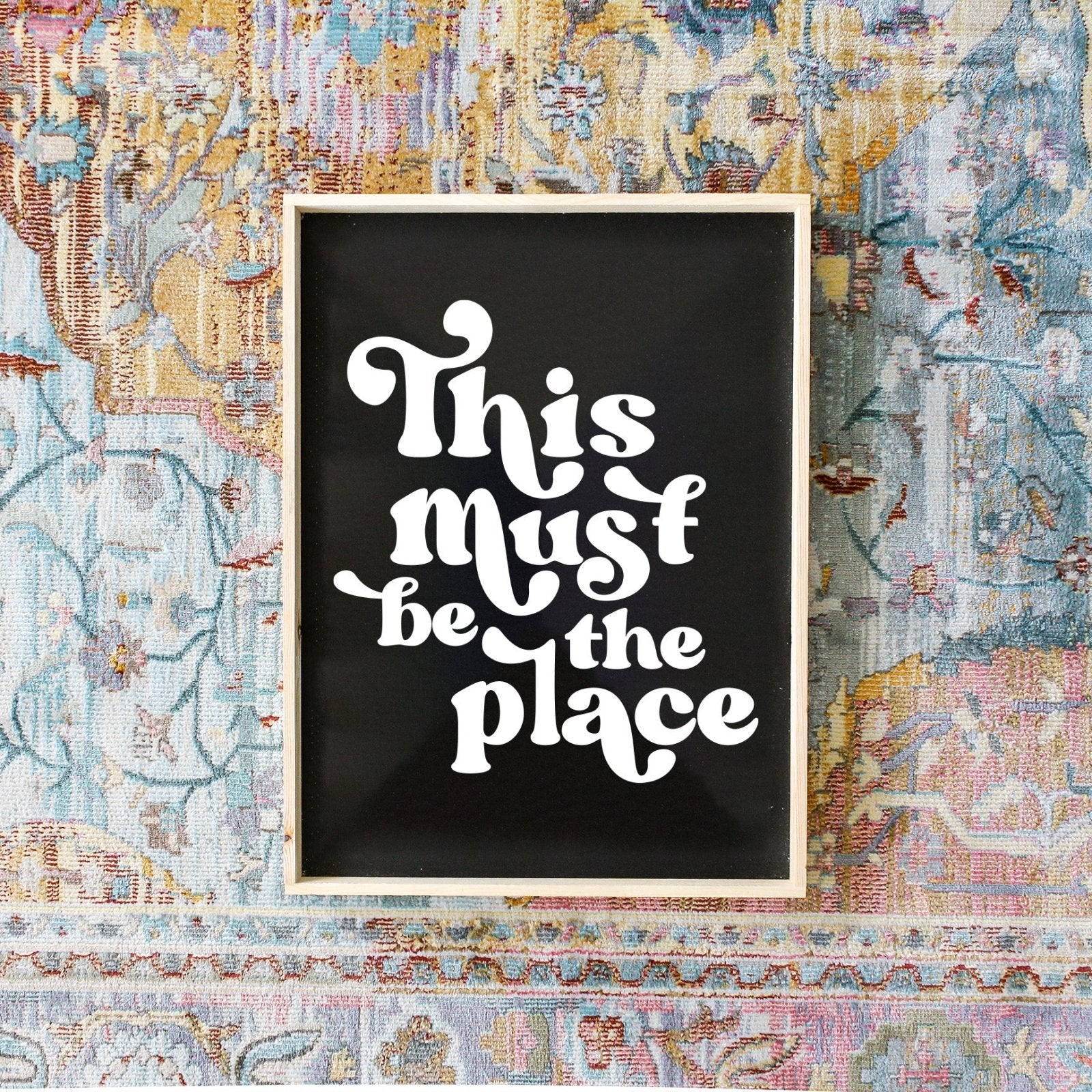 This Must be the Place Wood Sign