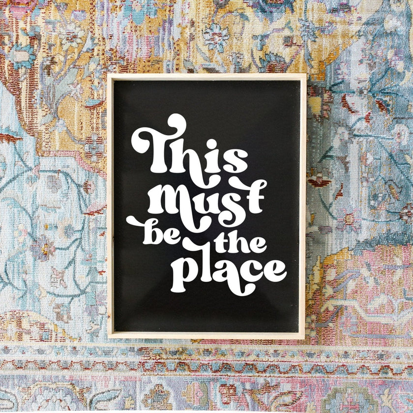 This Must be the Place Wood Sign
