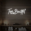 Time to Be Beautiful Neon Sign