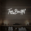 Time to Be Beautiful Neon Sign