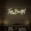 Time to Be Beautiful Neon Sign