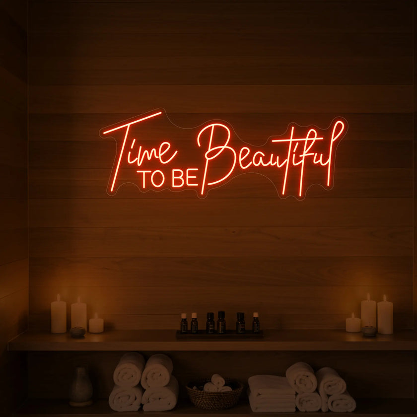 Time to Be Beautiful Neon Sign