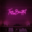 Time to Be Beautiful Neon Sign