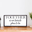 Together Is Our Favorite Place To Be Wood Sign