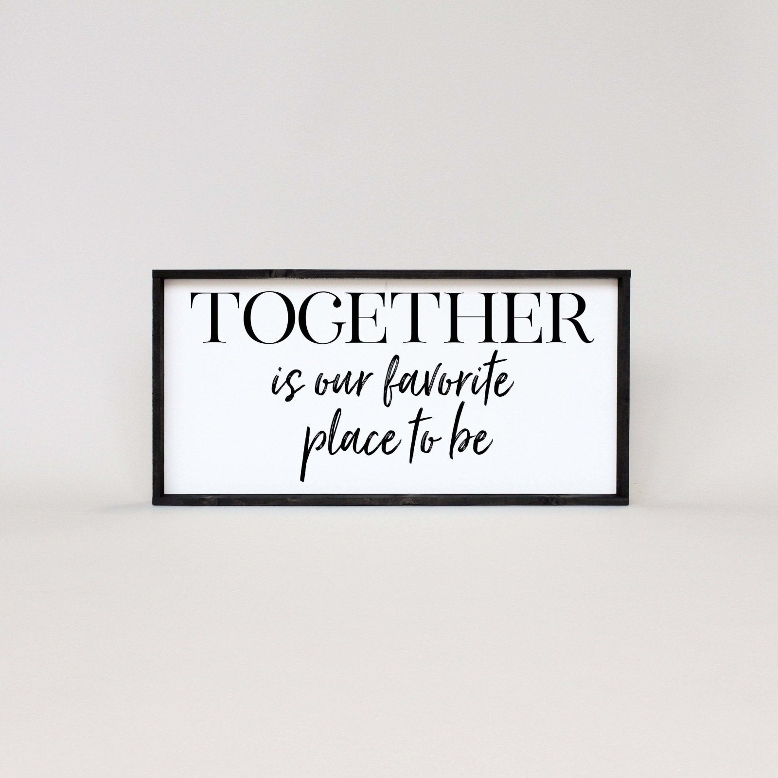 Together Is Our Favorite Place To Be Wood Sign