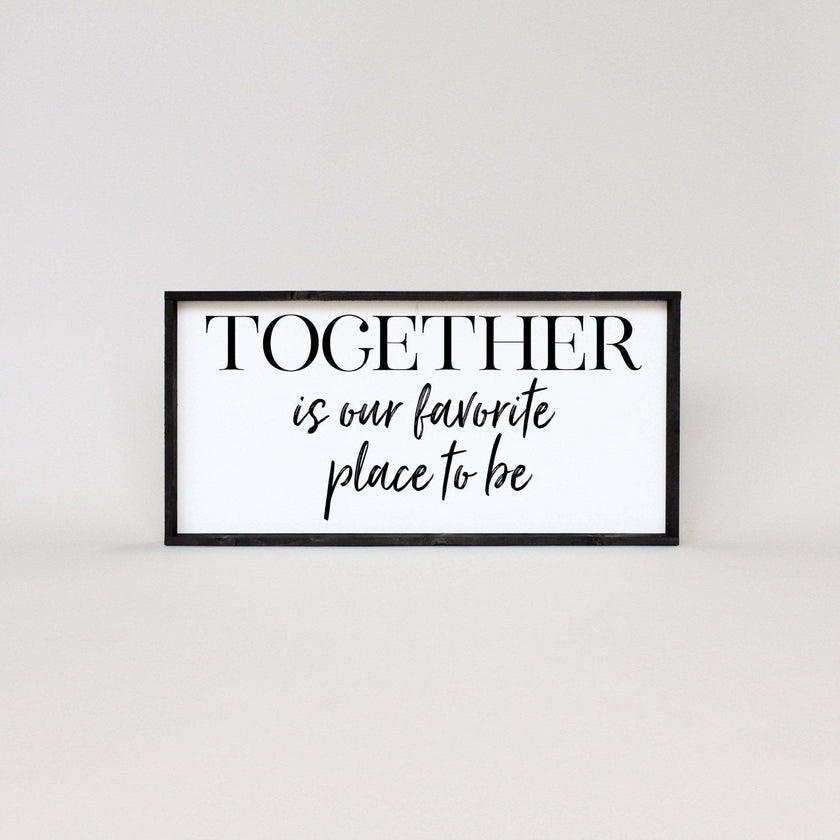 Together Is Our Favorite Place To Be Wood Sign