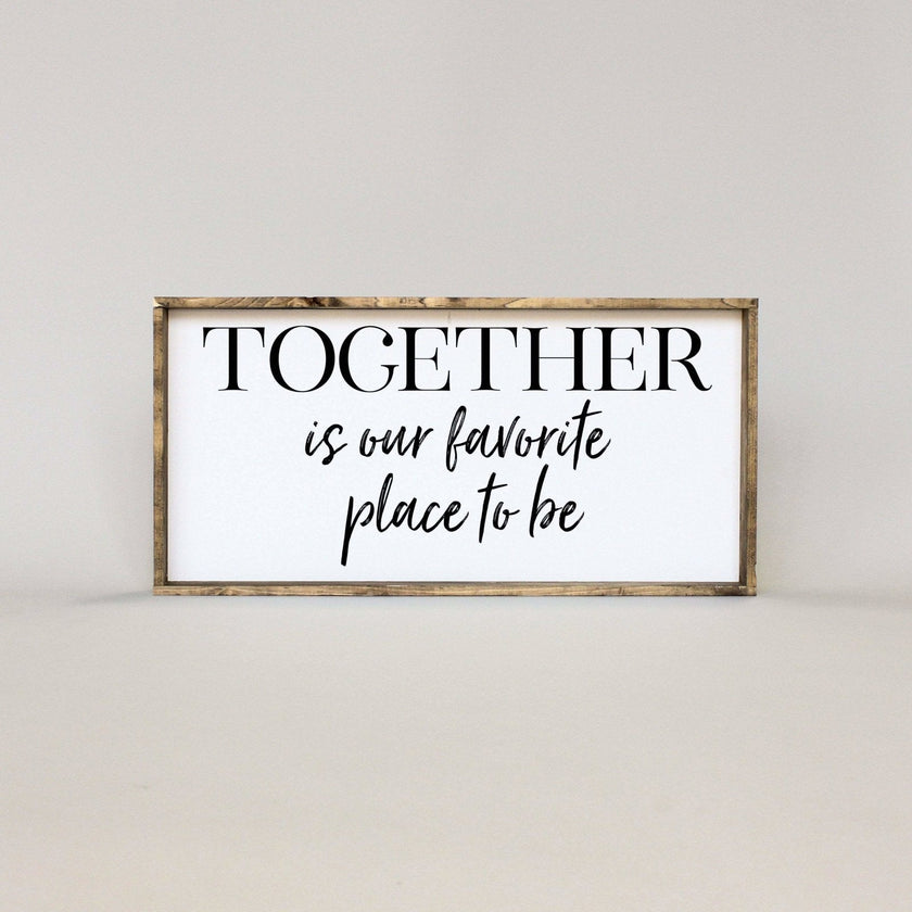 Together Is Our Favorite Place To Be Wood Sign
