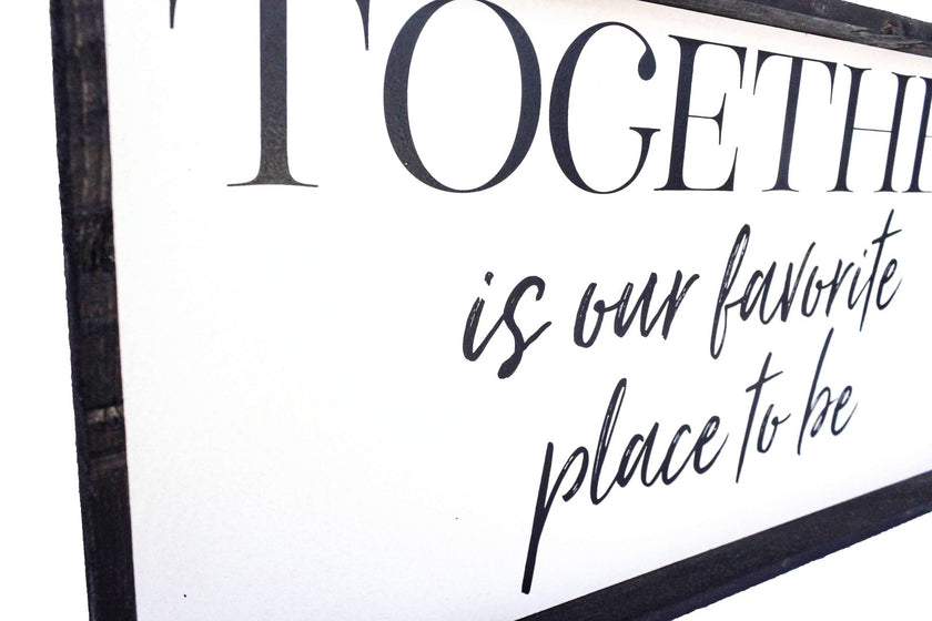 Together Is Our Favorite Place To Be Wood Sign
