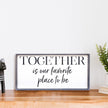 Together Is Our Favorite Place To Be Wood Sign