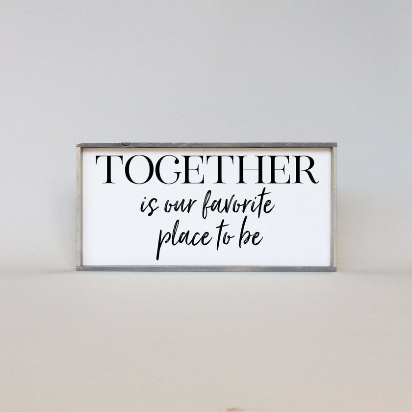 Together Is Our Favorite Place To Be Wood Sign