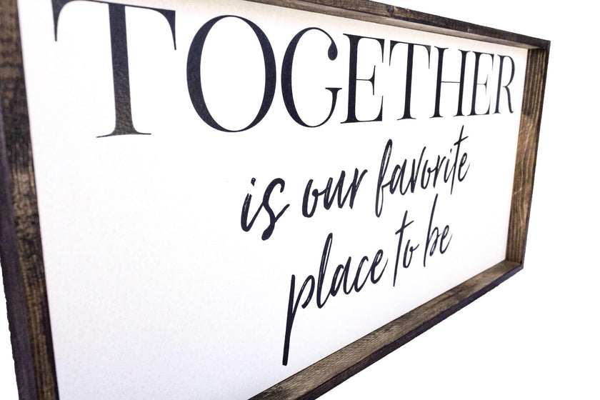 Together Is Our Favorite Place To Be Wood Sign