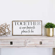 Together Is Our Favorite Place To Be Wood Sign