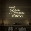 Too Glam to Give a Damn Neon Sign