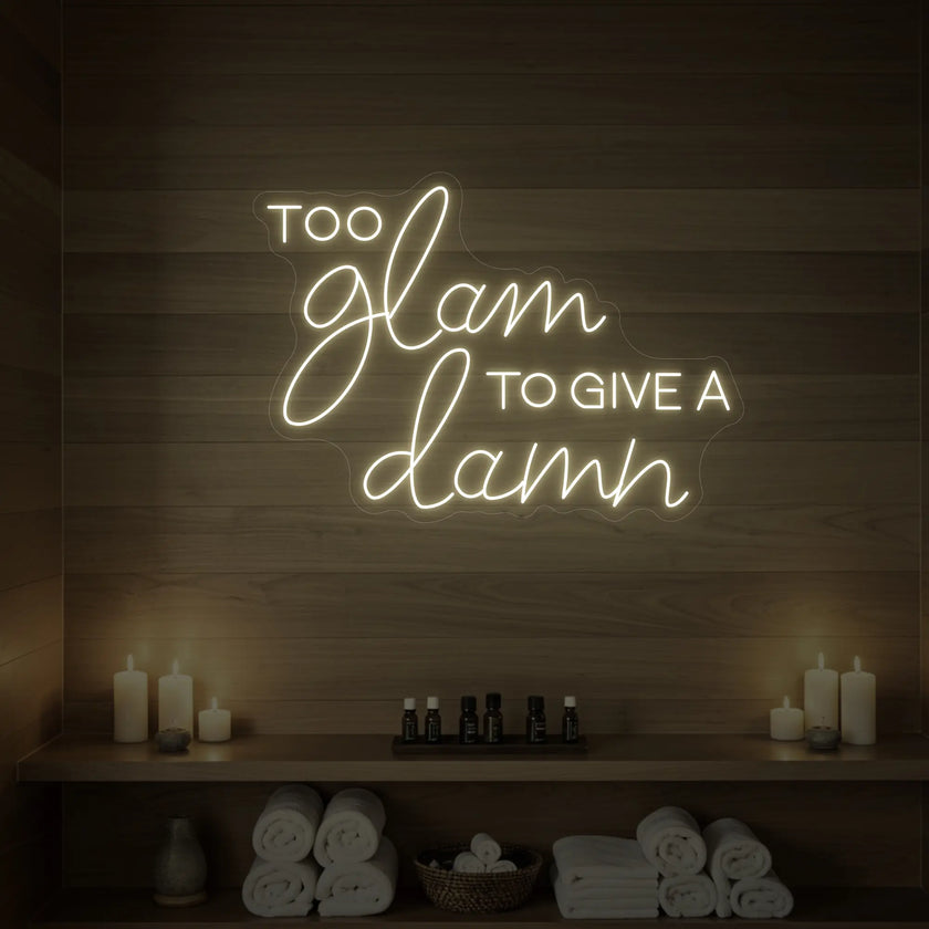 Too Glam to Give a Damn Neon Sign