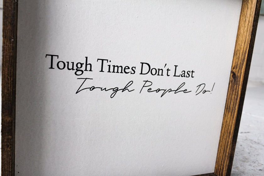Tough Times Don't Last Tough People Do Wood Sign