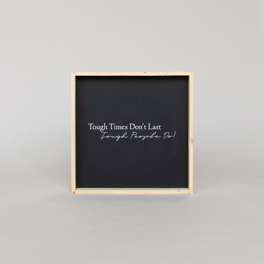 Tough Times Don't Last Tough People Do Wood Sign