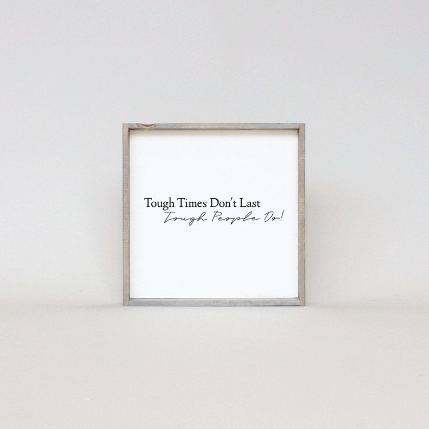 Tough Times Don't Last Tough People Do Wood Sign
