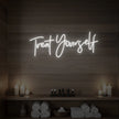 Treat Yourself Neon Sign