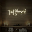 Treat Yourself Neon Sign
