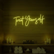 Treat Yourself Neon Sign