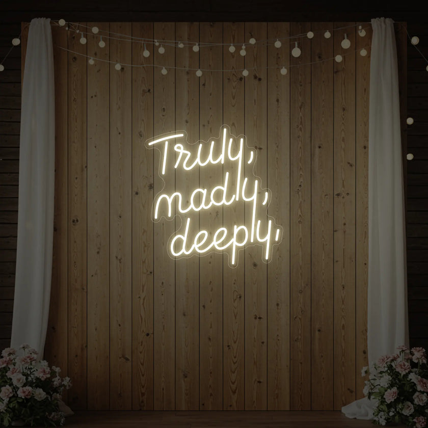 Truly Madly Deeply Neon Sign