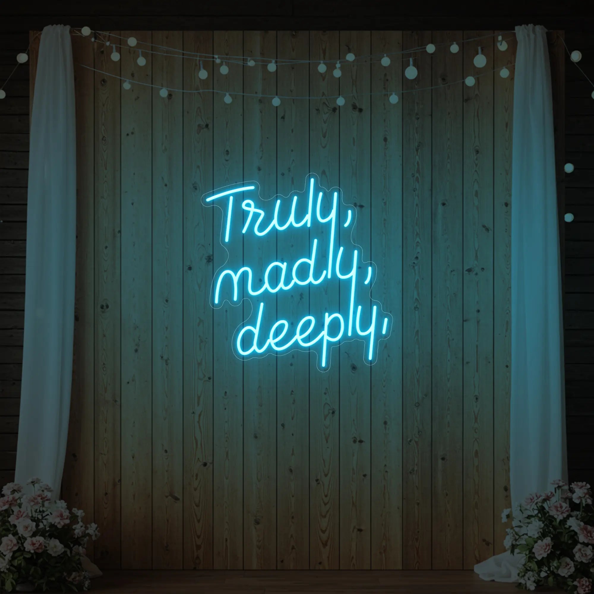 Truly Madly Deeply Neon Sign