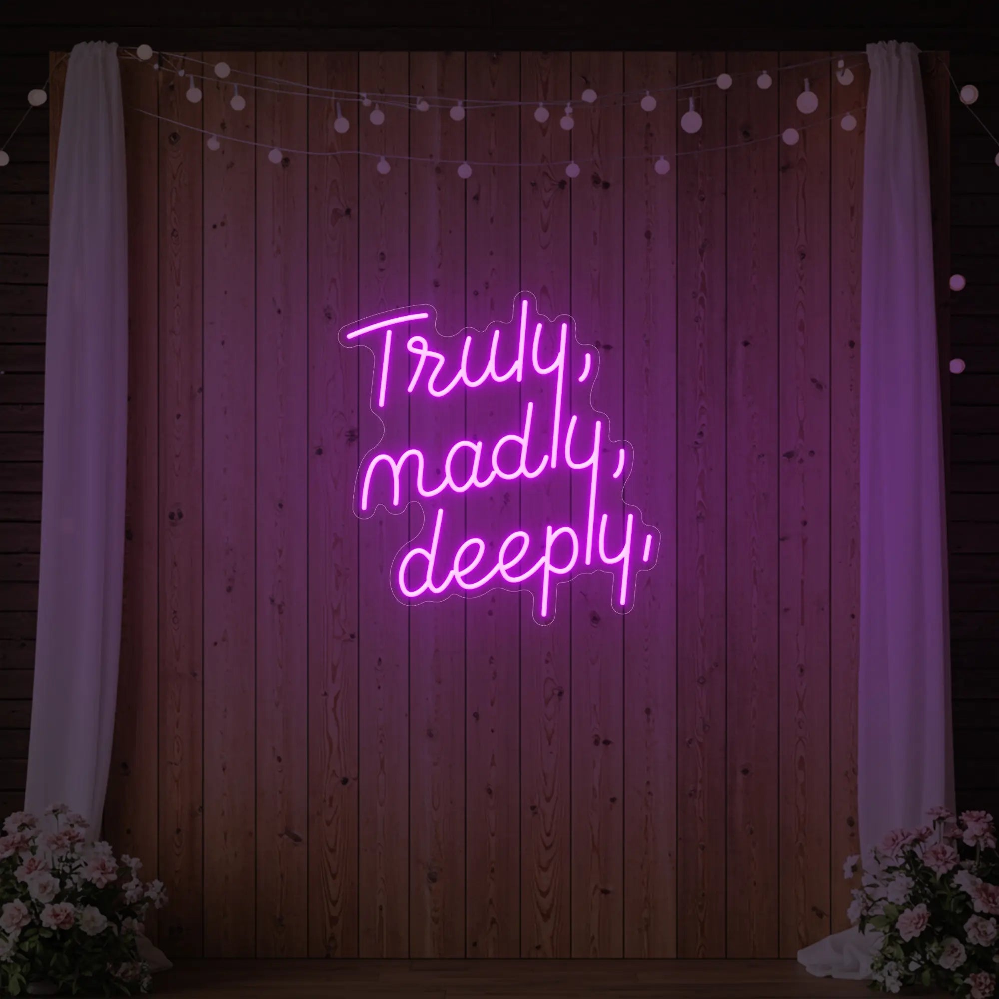 Truly Madly Deeply Neon Sign