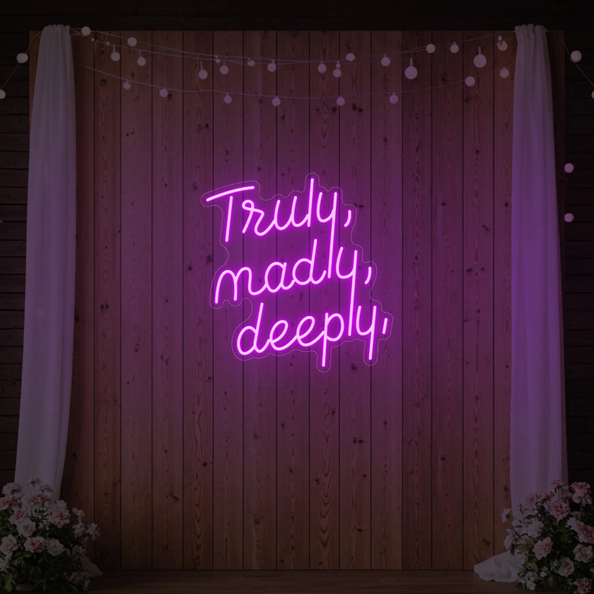Truly Madly Deeply Neon Sign