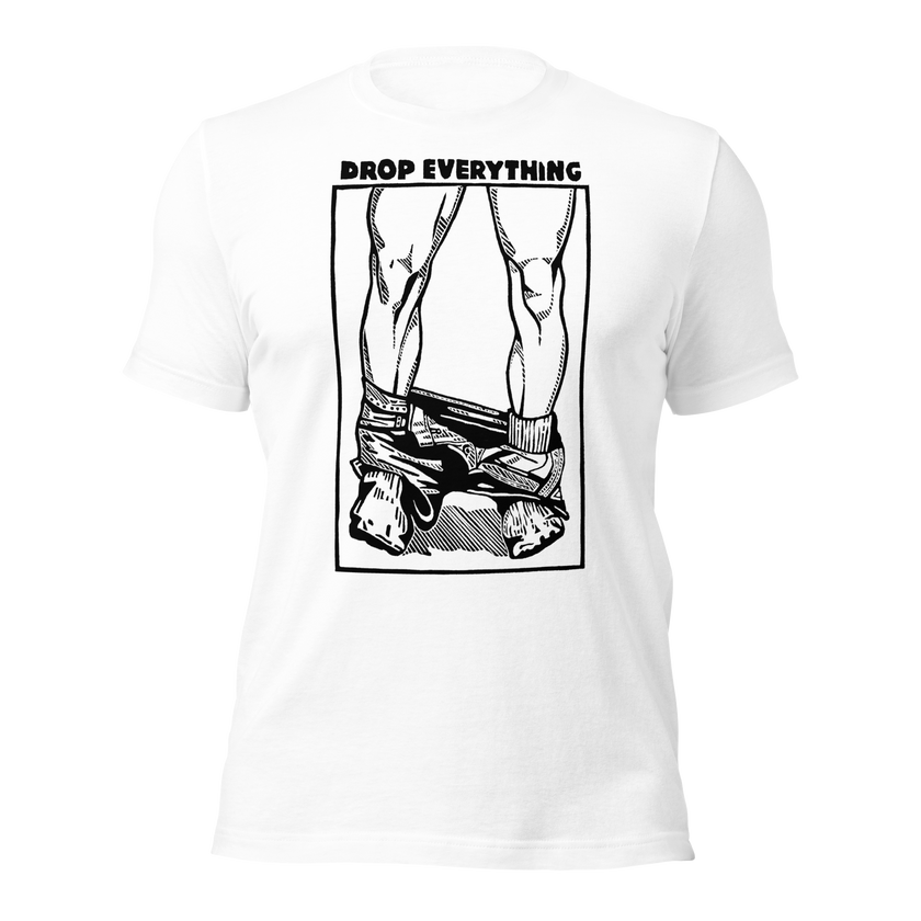 Drop Everything T-Shirt