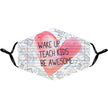 Wake Up, Teach Kids, Be Awesome Face Mask