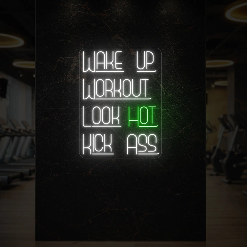 WAKE UP WORKOUT LOOK HOT KICK ASS Neon Sign