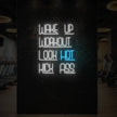WAKE UP WORKOUT LOOK HOT KICK ASS Neon Sign