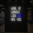 WAKE UP WORKOUT LOOK HOT KICK ASS Neon Sign