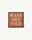 Wash Dry Fold (it yourself) Sign