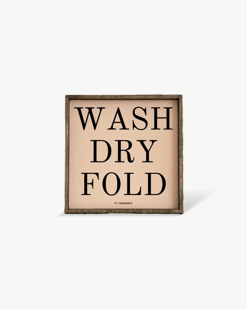 Wash Dry Fold (it yourself) Sign