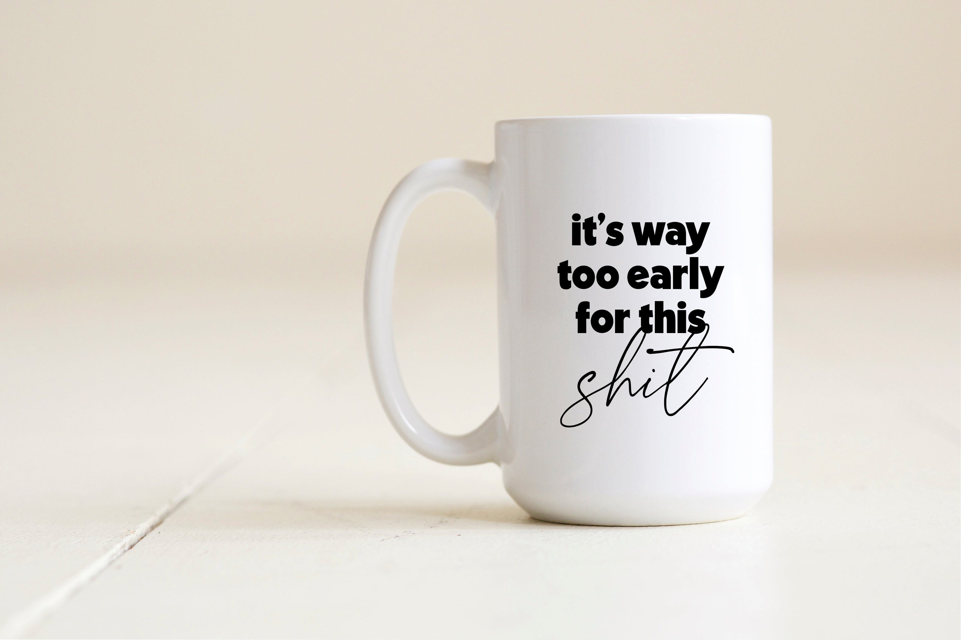 Way too early for this shit Mug