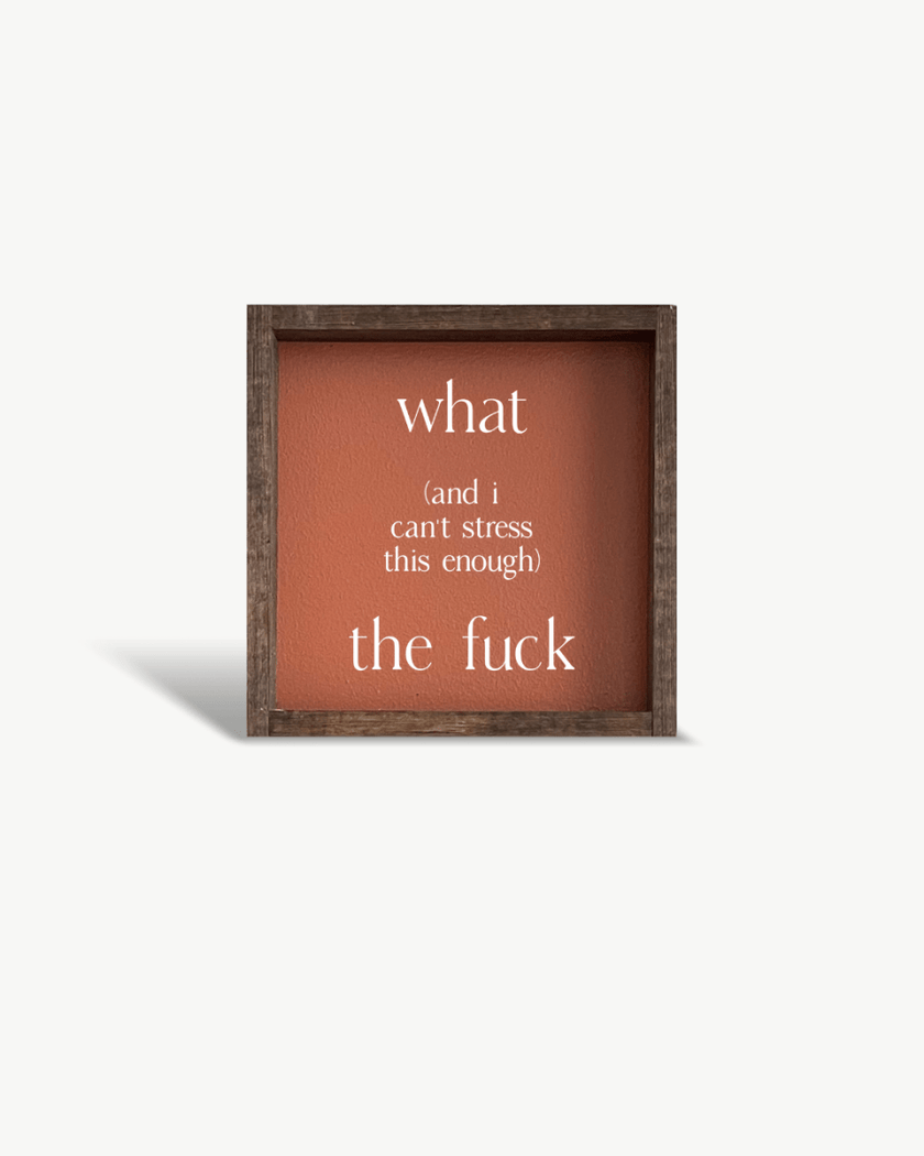 What (and I cannot stress this enough) the Fuck? Wood Sign