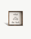 What (and I cannot stress this enough) the Fuck? Wood Sign