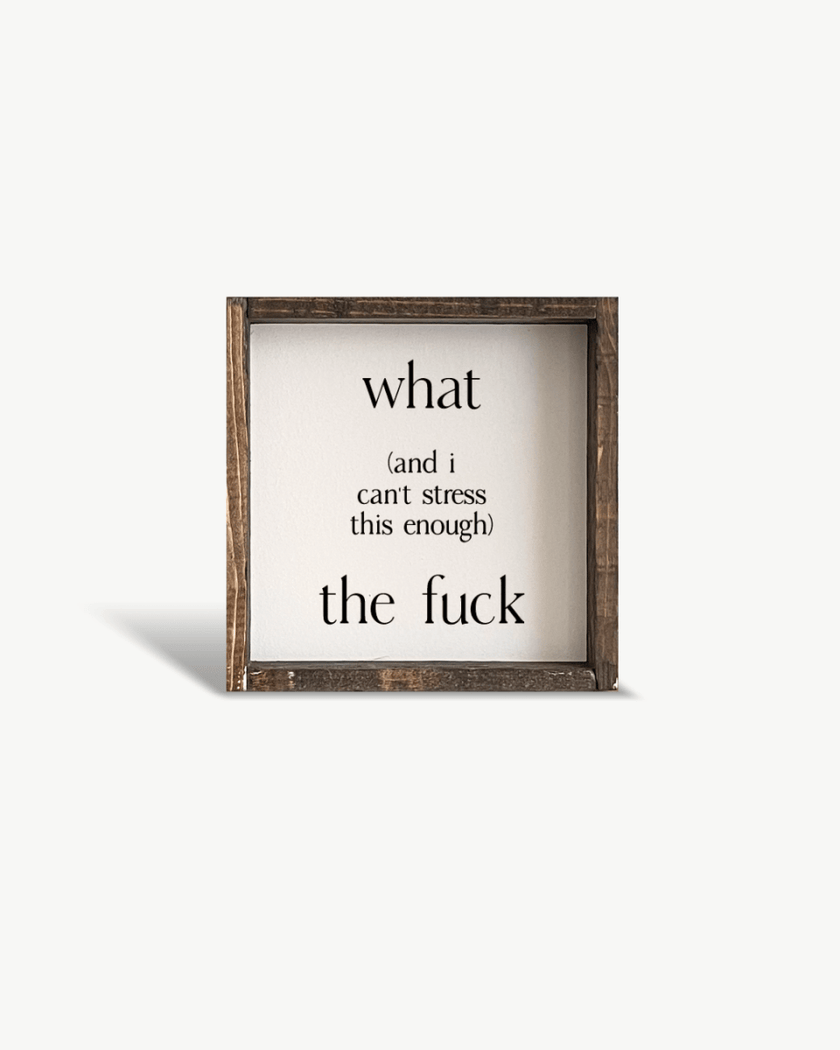 What (and I cannot stress this enough) the Fuck? Wood Sign