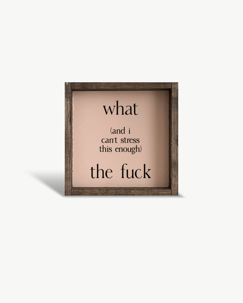 What (and I cannot stress this enough) the Fuck? Wood Sign