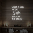What Is Said In The Salon Stays In The Salon V2 Neon Sign