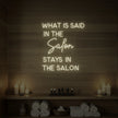 What Is Said In The Salon Stays In The Salon V2 Neon Sign