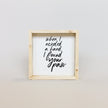 When I Needed a Hand I Found Your Paw Wood Sign