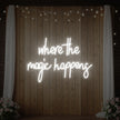 Where The Magic Happens Led Neon Sign